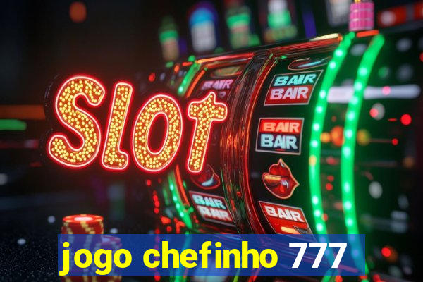 jogo chefinho 777